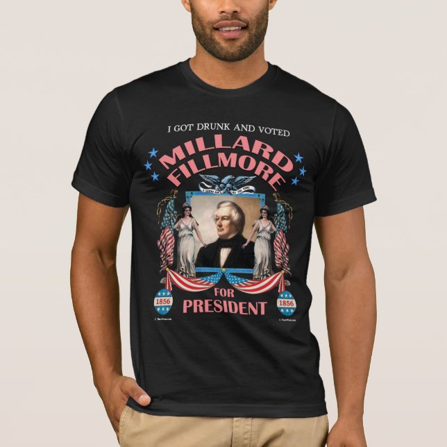 'I Got Drunk and Voted Fillmore!' Dark Shirt (Front)