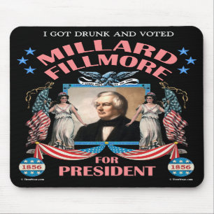 'I Got Drunk and Voted Fillmore!' Mousepad