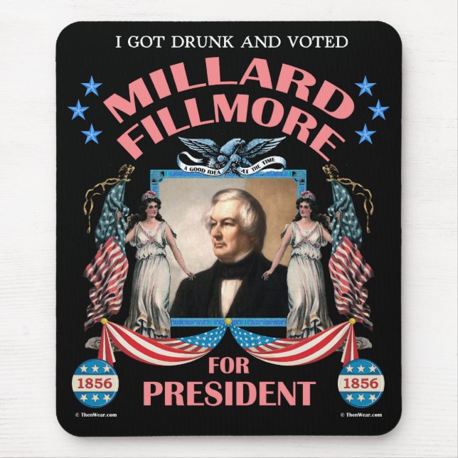 'I Got Drunk and Voted Fillmore!' Mousepad (Front)