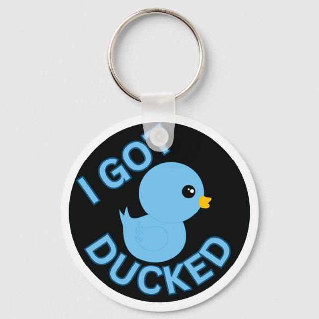 I Got Ducked Blue Key Ring (Front)