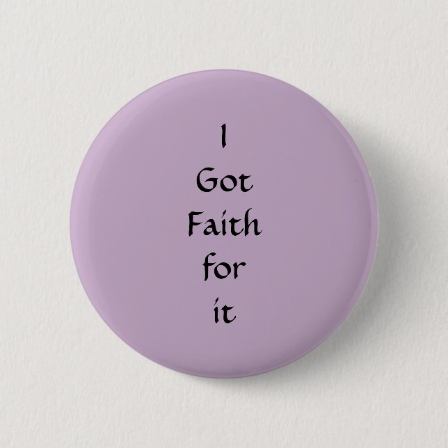 I got faith for it button (Front)