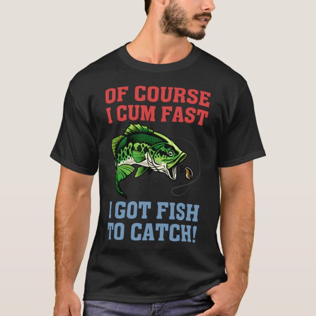 I Got Fish To Catch T-Shirt (Front)