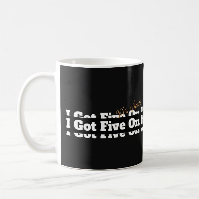 I Got Five On It 90s Lyric Coffee Mug (Left)