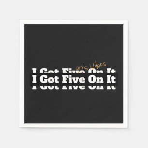 I Got Five On It 90s Lyric Napkin