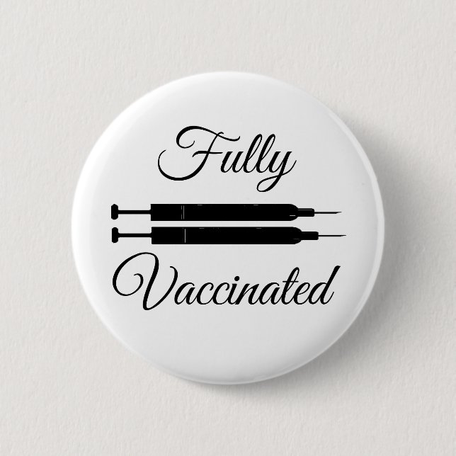 I got Fully Vaccinated 6 Cm Round Badge (Front)