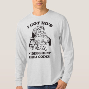 I Got Ho's In Different Area Codes Funny Christmas T-Shirt