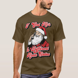 I Got Hos In Different Area Codes Funny Christmas  T-Shirt
