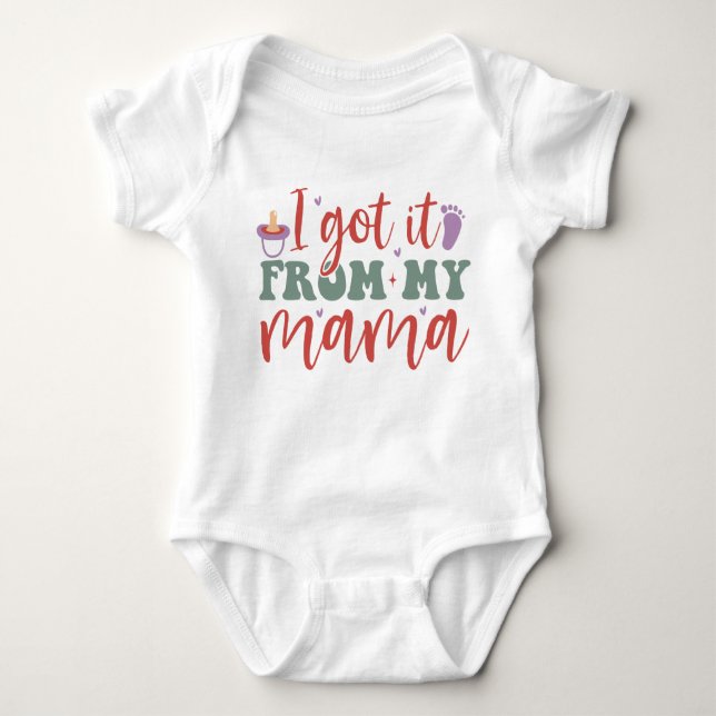 I Got It From My Mama – Baby Boy Bodysuit (Front)