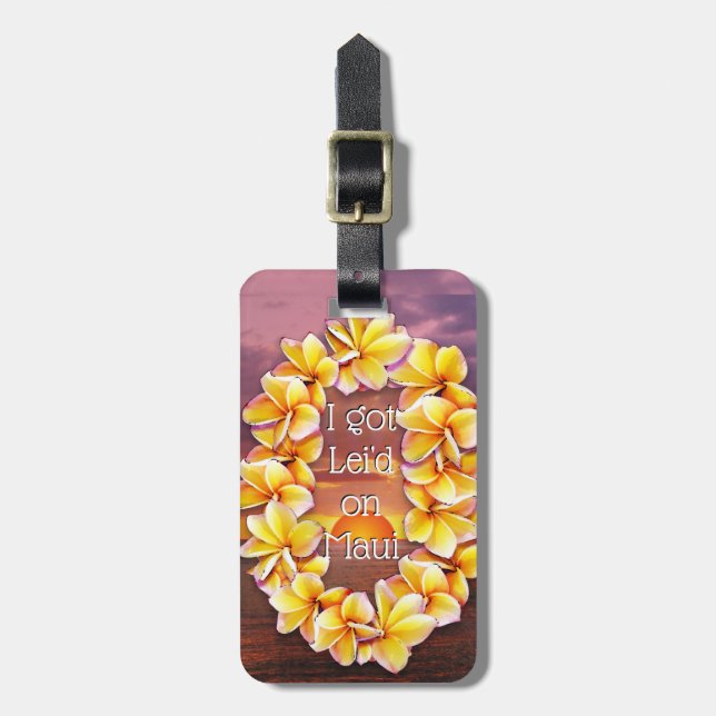 I got Lei'd on Maui (customisable) Luggage Tag (Front Vertical)