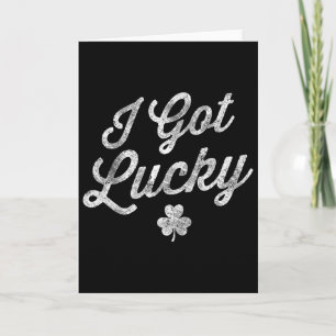 I Got Lucky Shamrock St Patrick's Day Funny Saint  Card