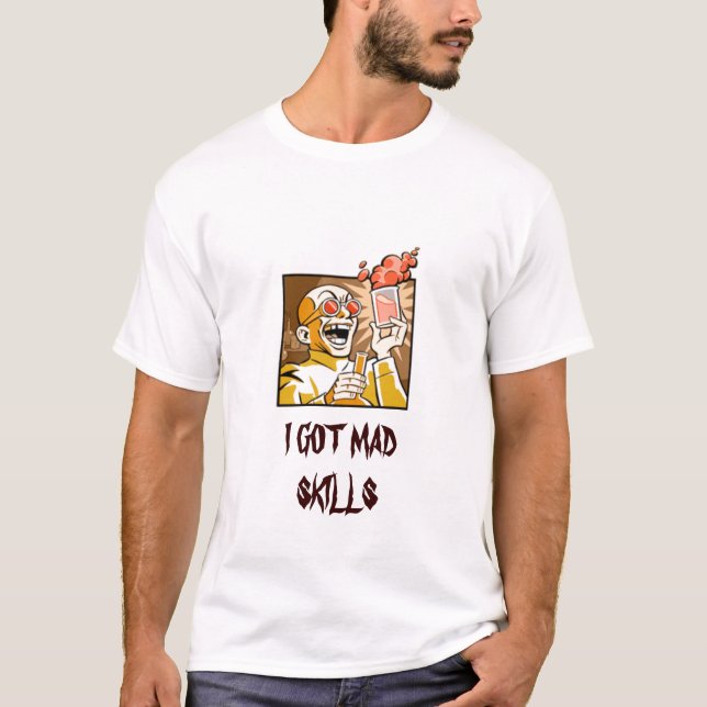 I GOT MAD SKILLS T-Shirt (Front)