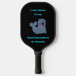 I Got Mine From The Fabric Seal At Zazzle Pickleball Paddle