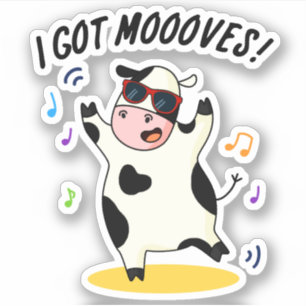 I Got Moooves Funny Dancing Cow Pun
