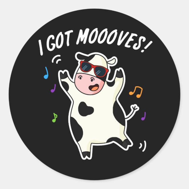 I Got Moooves Funny Dancing Cow Pun Dark BG Classic Round Sticker (Front)