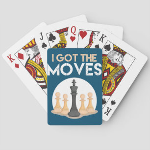 i got moves chess player chess lover men kid women playing cards