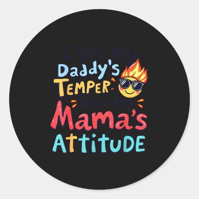 I Got My Daddy's Temper And My Mama's Attitude Fun Classic Round Sticker (Front)