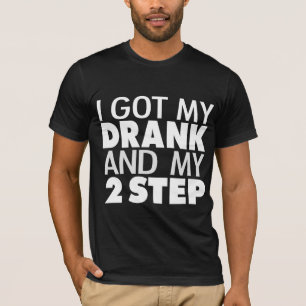I got my drank and my 2 step graphic tee