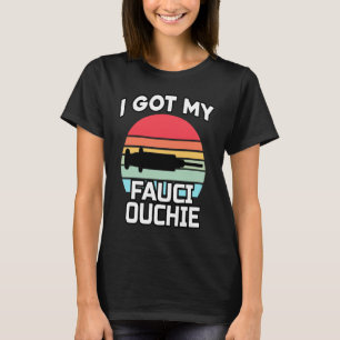 I Got My Fauci Ouchie   Dr Fauci  Pro Vaccine  1 T-Shirt