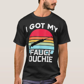 I Got My Fauci Ouchie Funny Dr T-Shirt