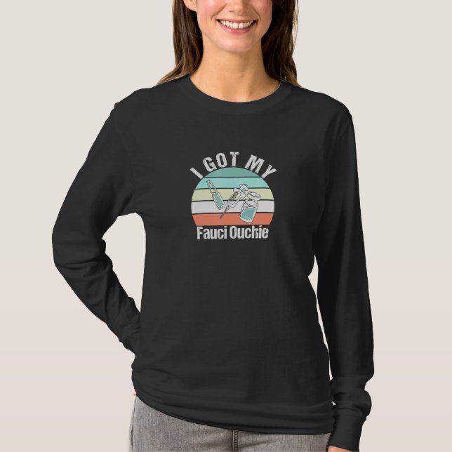 I Got My Fauci Ouchie T-Shirt (Front)
