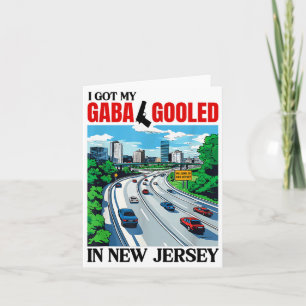 I Got My Gaba Gooled In New Jersey Funny Italian G Card
