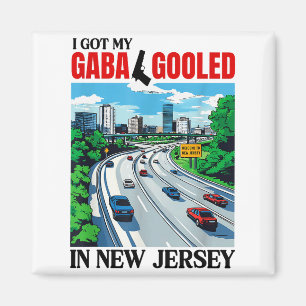 I Got My Gaba Gooled In New Jersey Funny Italian G Magnet