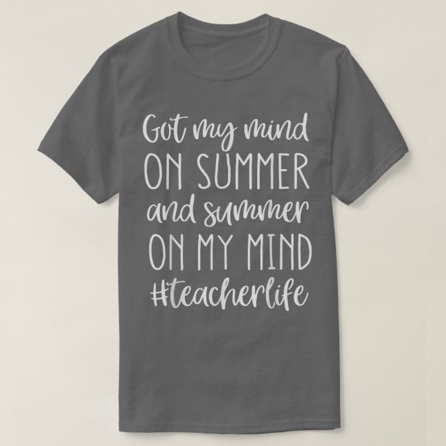 i got my mind on summer and summer on my mind Teac T-Shirt (Design Front)
