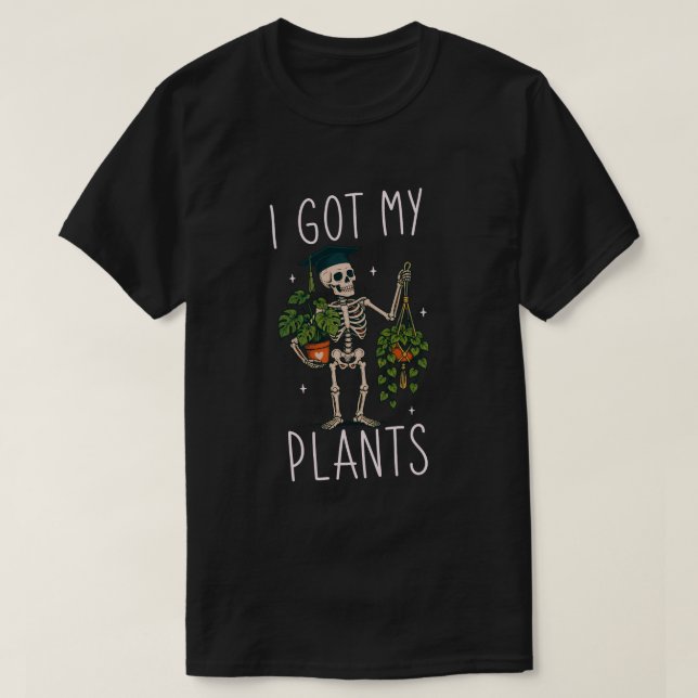 I Got My Plants T-Shirt (Design Front)