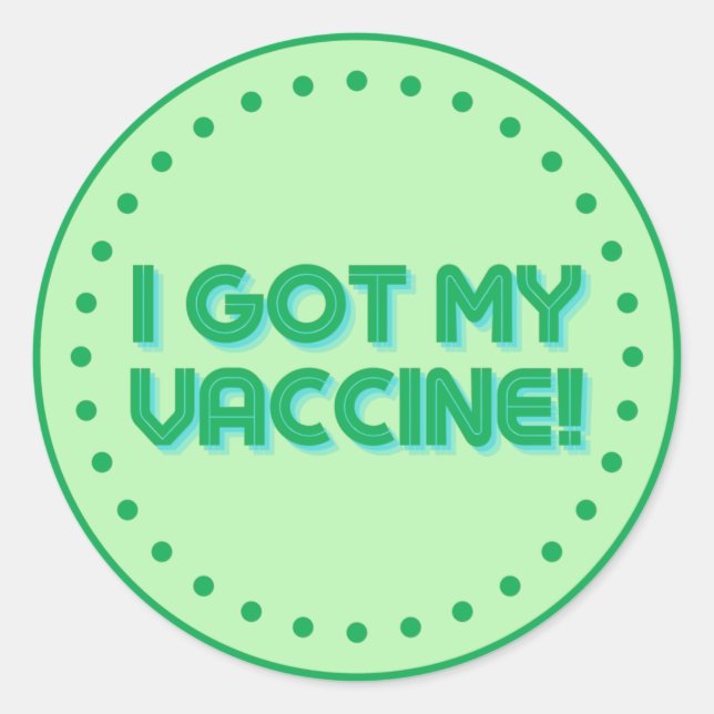 I Got My Vaccine! Classic Round Sticker (Front)