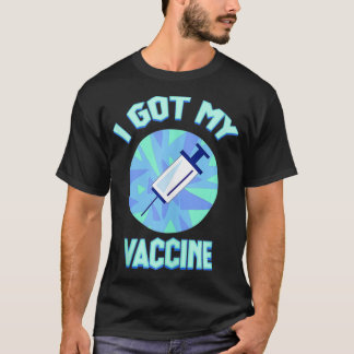 I Got My Vaccine Pro Vaccination Got My Shot Scien T-Shirt