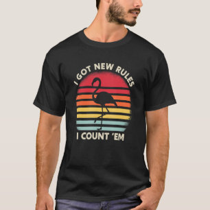 I Got New Rules I Count 'em Flamingo Music T-Shirt