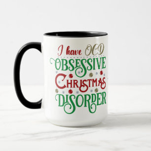 I got OCD: Obsessive Christmas Disorder funny Mug