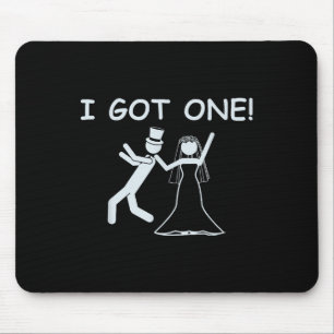I Got One Wedding Bride Funny Bachelorette Party Mouse Pad