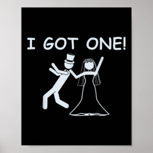 I Got One Wedding Bride Funny Bachelorette Party Poster