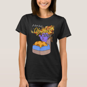 I Got Out Of Bed For This Cute T-Shirt