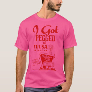 I Got Pegged At Tulsa Oklahoma Holiday Inn T-Shirt