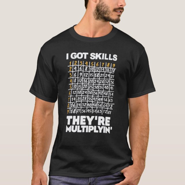 I Got Skills Math Teacher Mathematics  Math Saying T-Shirt (Front)