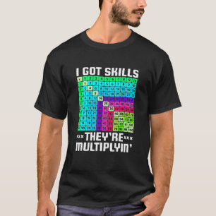 I Got Skills They're Multiplying  Math Teacher Stu T-Shirt