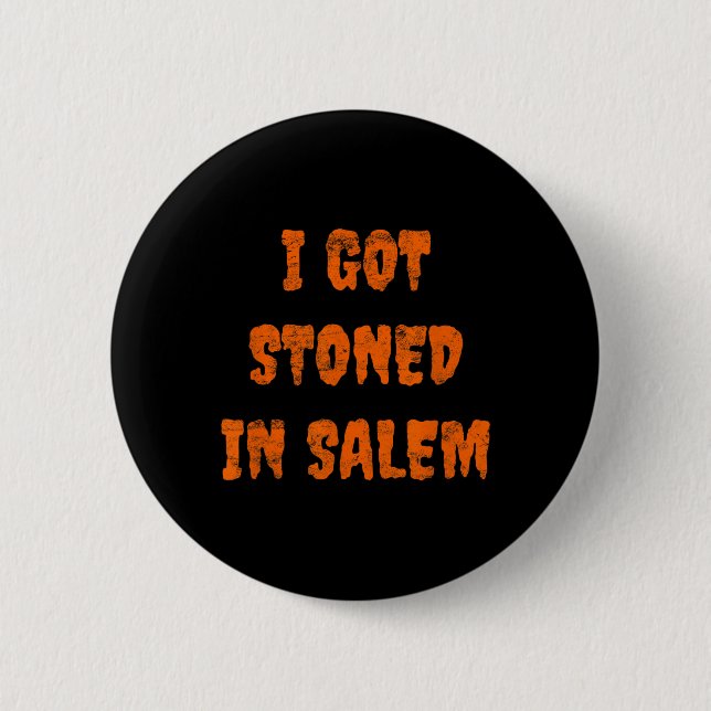 I Got Stoned In Salem Halloween Witches Stoner Wee 6 Cm Round Badge (Front)