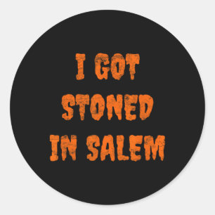 I Got Stoned In Salem Halloween Witches Stoner Wee Classic Round Sticker