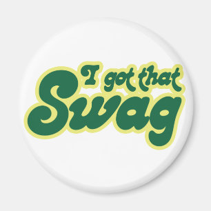 I got swag magnet