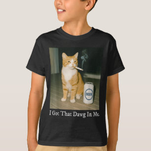 I Got That Dawg In Me Funny Cigarette Cat Smoking  T-Shirt