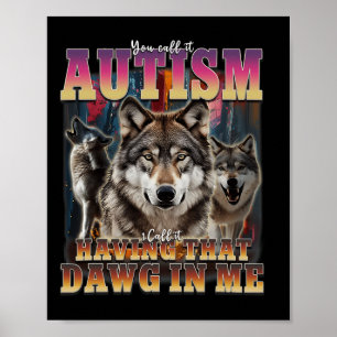 I Got That Dawg In Me Wolves 90s Autism Awareness Poster