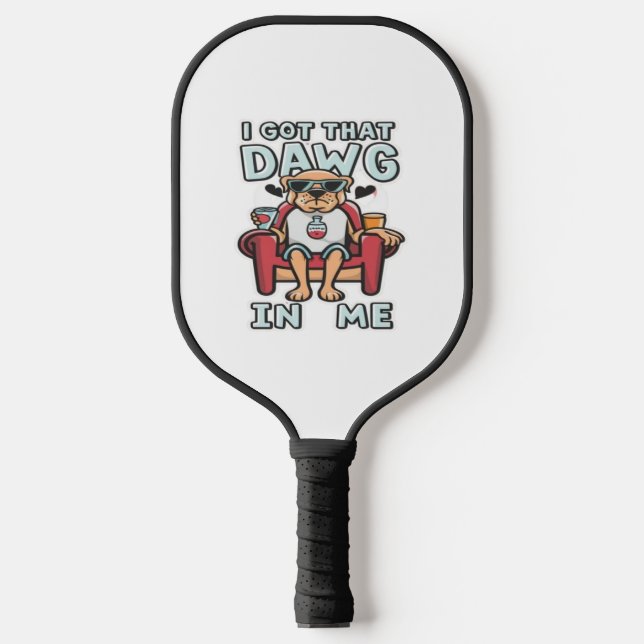 I Got That Dog In Me Classic T-Shirt (5) Pickleball Paddle (Front)