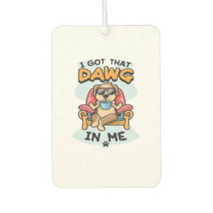 I Got That Dog In Me Classic T-Shirt (6) Car Air Freshener