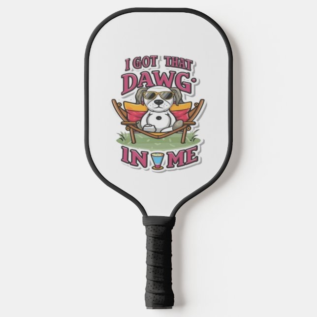 I Got That Dog In Me Classic T-Shirt (7) Pickleball Paddle (Front)
