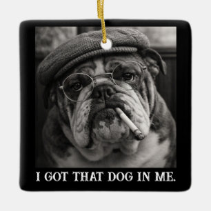I Got That Dog In Me Custom Funny Dog Picture Gift Ceramic Ornament