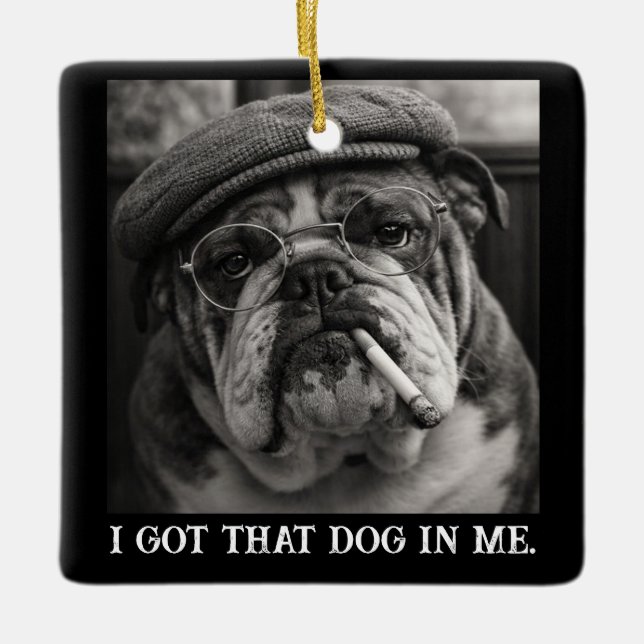 I Got That Dog In Me Custom Funny Dog Picture Gift Ceramic Ornament (Front)