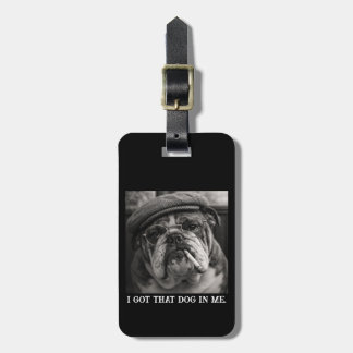 I Got That Dog In Me Custom Funny Dog Picture Gift Luggage Tag