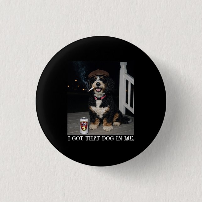 I Got That Dog In Me, Funny Bernedoodle Meme 3 Cm Round Badge (Front)